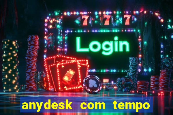 anydesk com tempo de uso